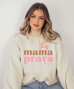 this mama prays sweatshirt for christian moms religious mothers day shirt unique gift for mothers and praying mamas bh0lw