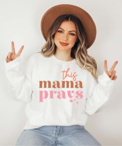 this mama prays sweatshirt for christian moms religious mothers day shirt unique gift for mothers and praying mamas hxayr