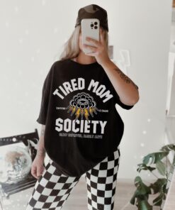 tired mom society vintage graphic tee shirt for women funny mom shirt edgy oversized t shirt best mom ever gift jbwbv