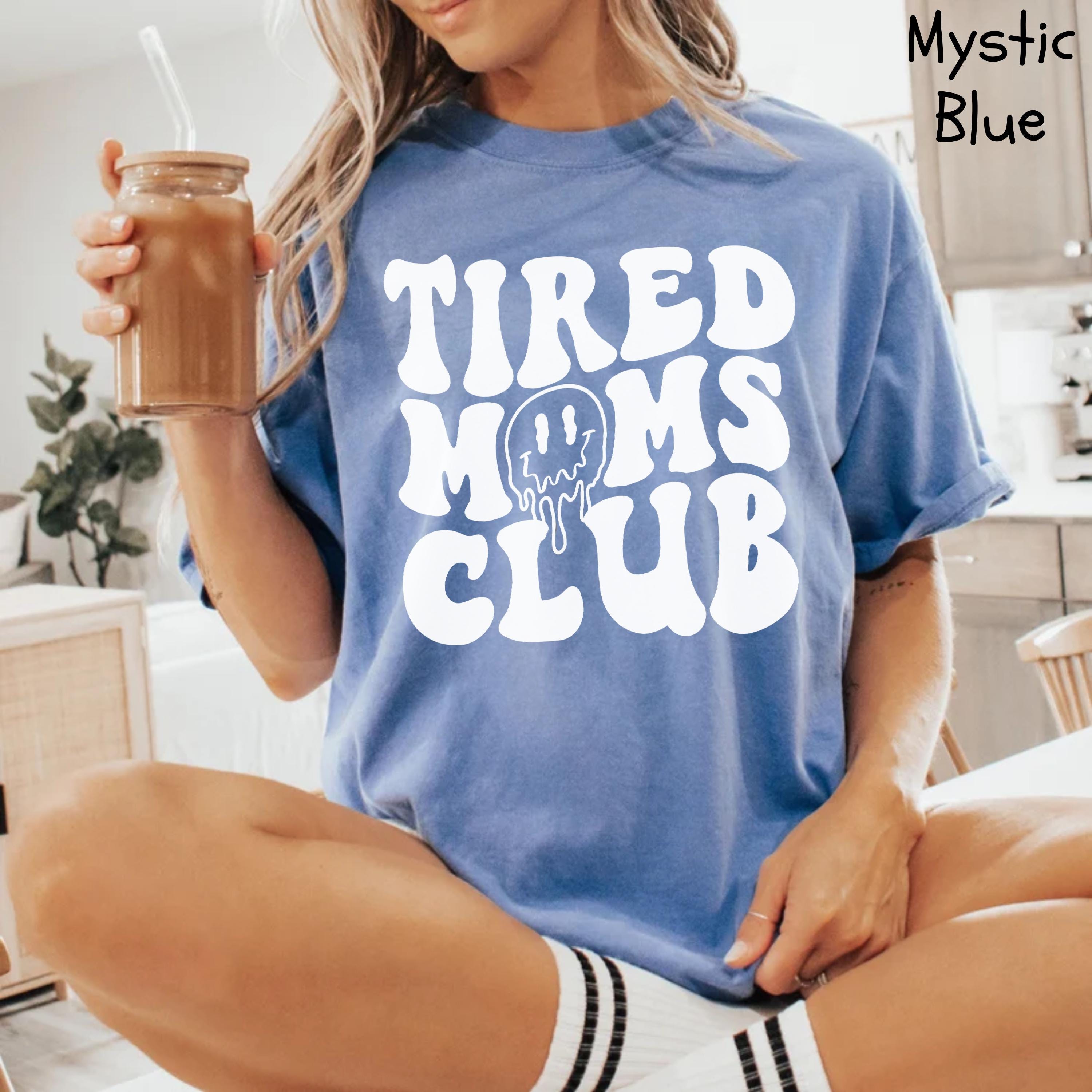 tired moms club shirt funny mom life shirt best mom ever shirt mothers day gift for first time moms aw84v