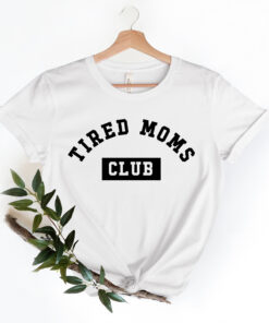 tired moms club shirt funny mom tee for mothers day gift unique tired mama shirt perfect for tired mom life jwfvf