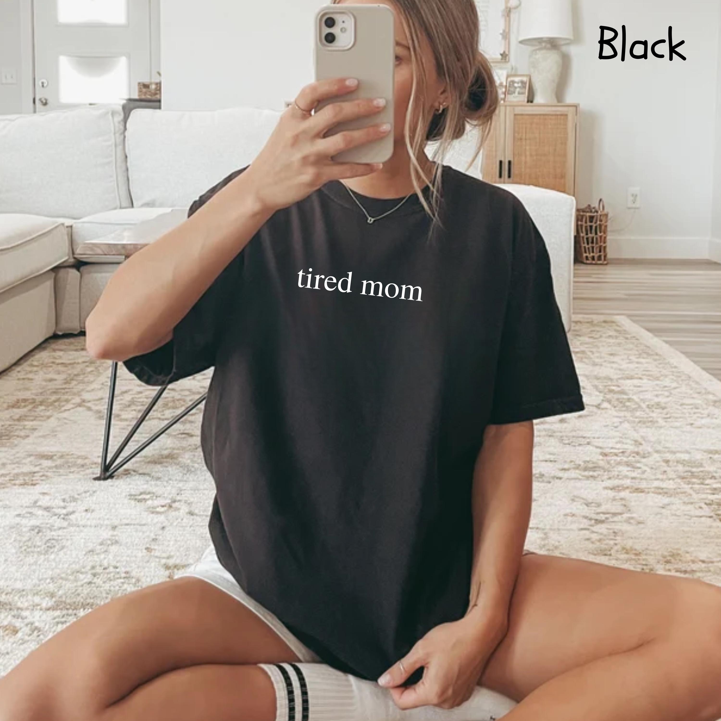 tired moms shirt funny mom life t shirt mothers day gift best mom ever shirt unique mom appreciation tee j6ynv scaled