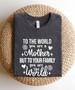 to the world you are a mother shirt best mom ever shirt funny mom life t shirt for mothers day gifts gbn22