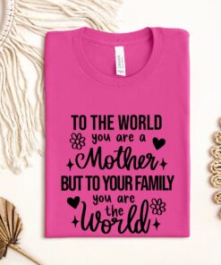 to the world you are a mother shirt best mom ever shirt funny mom life t shirt for mothers day gifts qaeam