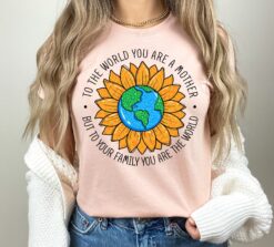 to the world you are a mother shirt cute sunflower mom life tee best mom ever t shirt for mothers day gifts iaduf