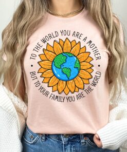 to the world you are a mother shirt cute sunflower mom life tee best mom ever t shirt for mothers day gifts iaduf