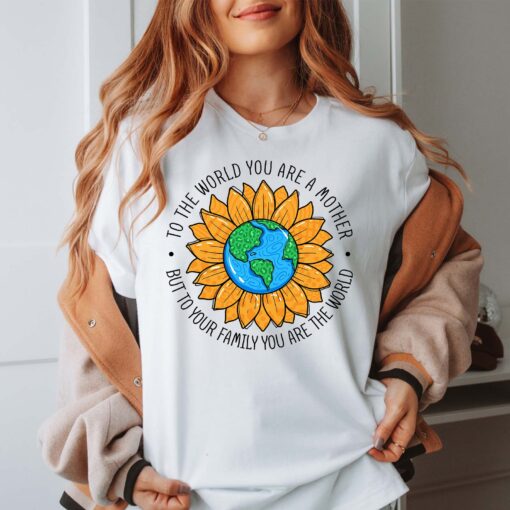 to the world you are a mother shirt cute sunflower mom life tee best mom ever t shirt for mothers day gifts wcj3s