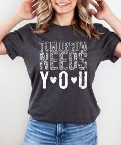 tomorrow needs you mental health shirt for women positive vibes motivational tee psychologist t shirt 5sqx1