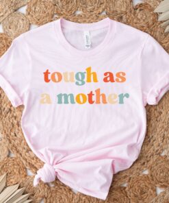 tough as a mother graphic tee for women strong mama bear shirt funny mothers day t shirt for strong women zicln