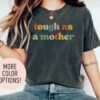 tough as a mother shirt best mom life shirt funny mothers day t shirt for mom appreciation and motherhood ae7xy