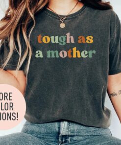 tough as a mother shirt best mom life shirt funny mothers day t shirt for mom appreciation and motherhood ae7xy