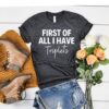 triplet mom shirt first of all i have triplets funny mom t shirt for mothers day unique mom life tee bq9mm