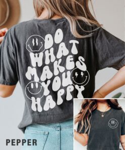 two sided do what makes you happy shirt with smiley face trendy motivational t shirt for moms and mothers day gifts p30nd