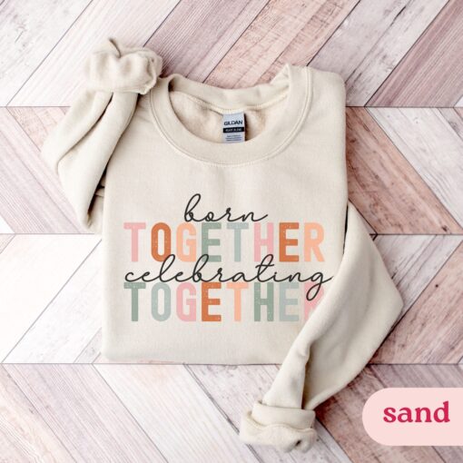 unisex twin birthday sweatshirt born together celebrating together crewneck gender neutral gift for adult twins 48vft scaled