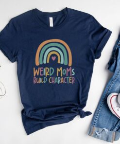 weird moms build character funny mom shirt for mothers day 2023 rainbow and awkward mom life t shirt 5wlxq