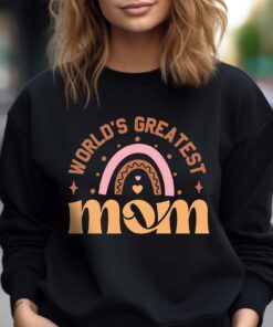 worlds greatest mom sweatshirt cute rainbow mothers day shirt best mom ever gift for new moms and mothers day cfbwn