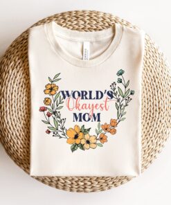 worlds okayest mom shirt funny mama t shirt for mothers day unique gift for moms and mothers day celebration nenzx