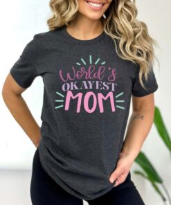 worlds okayest mom t shirt funny mom shirt cute mom life shirt for mothers day gifts and mom to be celebrations gojdg