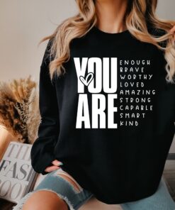 you are enough shirt for women positive vibes motivational tee mental health self love gift and inspirational apparel wcedv