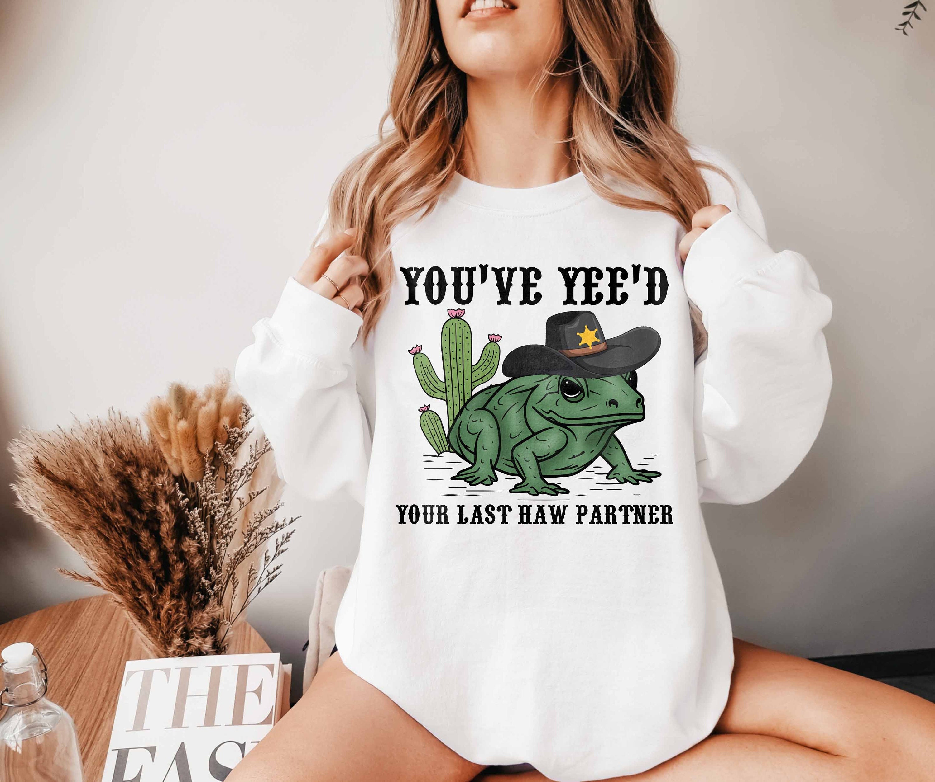 you just yee your last haw western graphic tee cowboy frog meme sweatshirt trendy wild west apparel for country lovers i5g0a scaled