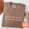 Youre Only As Cool As You Treat People Shirt Positive Affirmation Kindness Motivational Shirt for Women